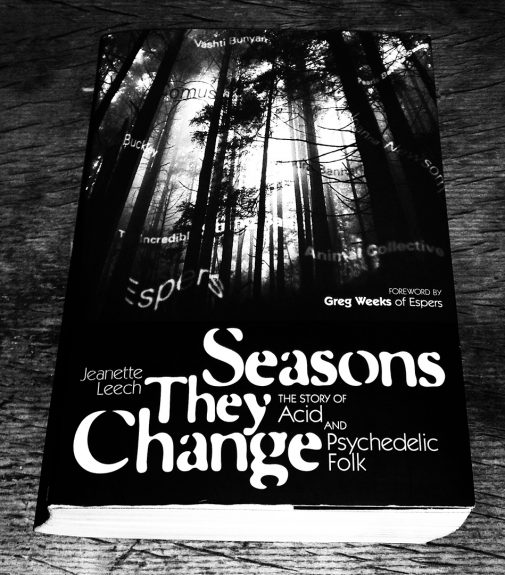 Jeanette Leech-Seasons They Change-The Story of Acid and Psychedelic Folk-A Year In The Country