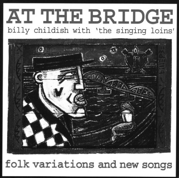 Billy Childish With The Singing Loins-At The Bridge-folk variations and new songs-A Year In The Country
