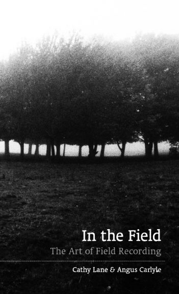 In The Field-The Art Of Field Recording-Cathy Lane & Angus Carlyle-A Year In The Country