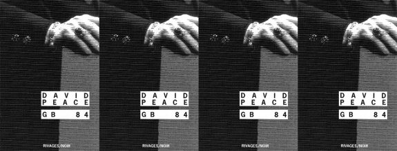 David Peace-GB84-Rivages Noir-French edition