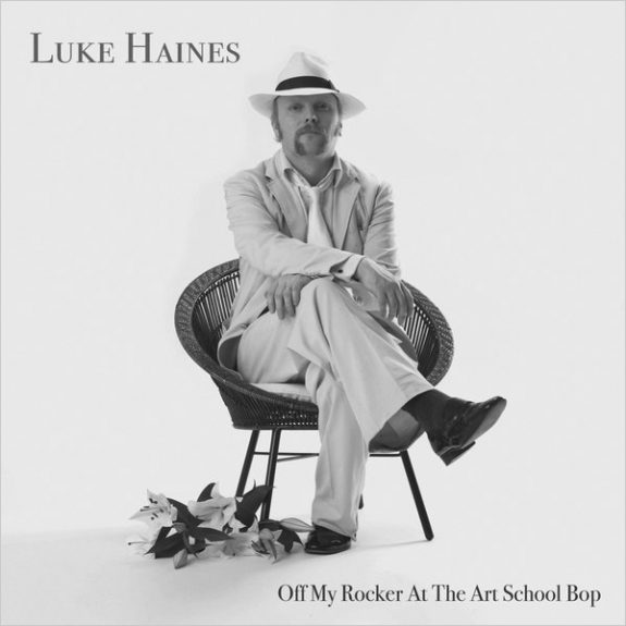 Luke Haines-Off My Rocker At The Art School Bop